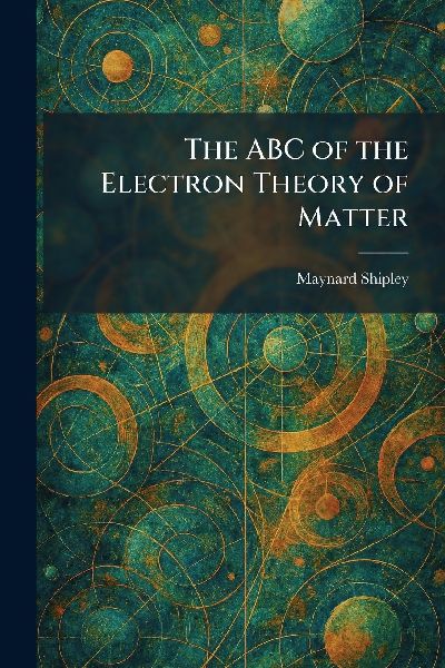 The ABC of the Electron Theory of Matter