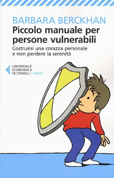 Piccolo manuale per persone vulnerabili. Costruirsi una corazz...