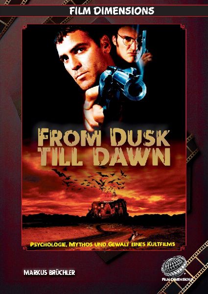 From Dusk Till Dawn - Psychologie, Mythos und Gewalt eines Kultfilms (Ein Film Dimensions Buch)