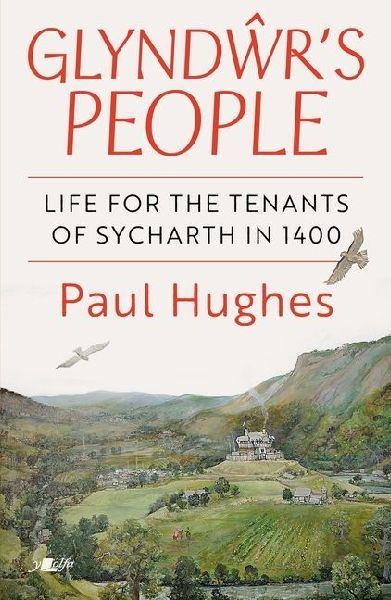 Glynd¿r's People - Life for the tenants of Sycharth in 1400