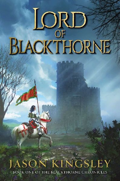 Lord of Blackthorne: The debut fantasy novel from the creator of Modern History TV!