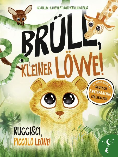 Brüll, kleiner Löwe - Ruggisci, piccolo Leone!
