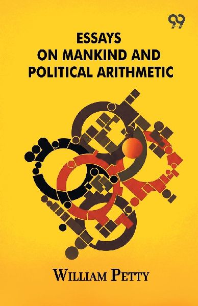 Essays On Mankind And Political Arithmetic