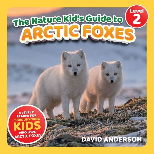 The Nature Kid's Guide to Arctic Foxes