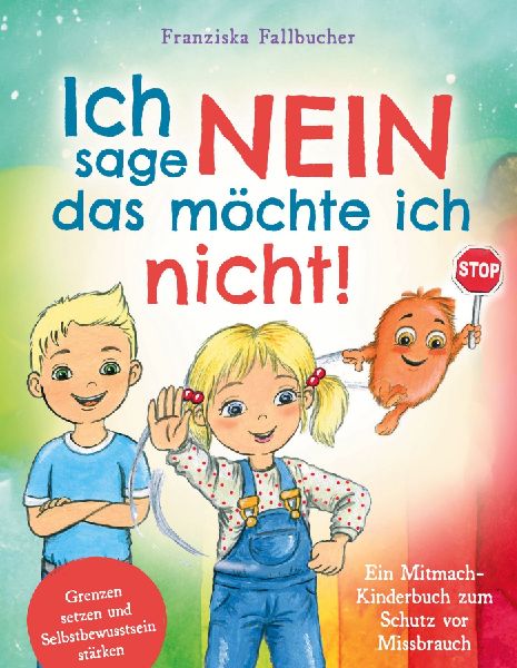Ich sage Nein - Das möchte ich nicht! Ein Mitmach-Kinderbuch ...