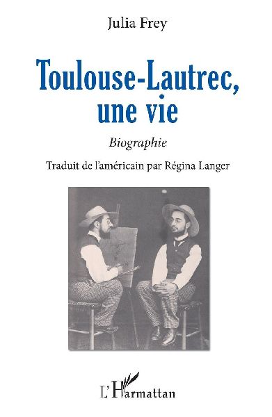 Toulouse-Lautrec, une vie