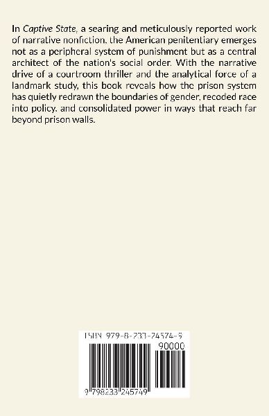 Captive State How American Prisons Reshaped Gender, Race, and Power