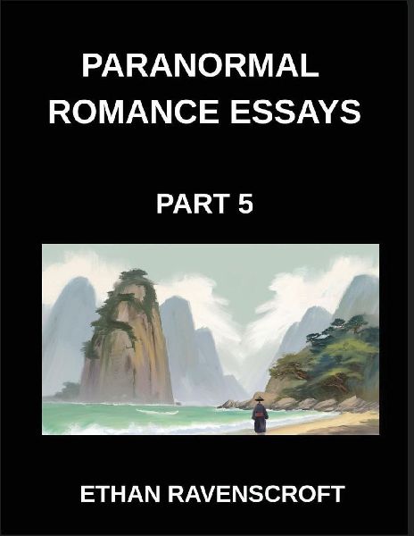 Paranormal Romance Essays (Part 5)- Haunted Hearts and Fated S...