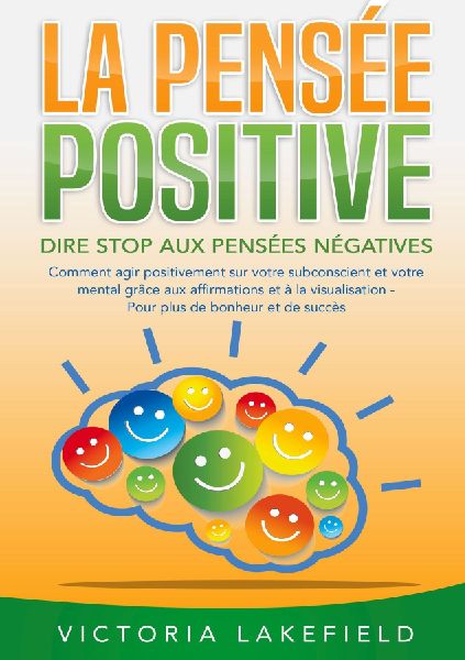 LA PENSÉE POSITIVE - Dire stop aux pensées négatives