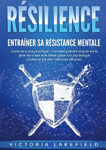 RÉSILIENCE - Entraîner sa résistance mentale