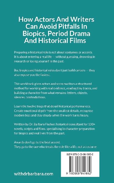 Preparing Historical Roles. How Actors And Writers Can Avoid Pitfalls In Biopics, Period Drama And Historical Films