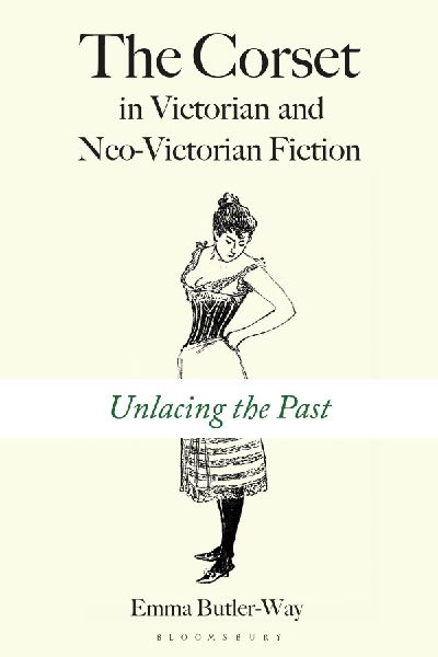 The Corset in Victorian and Neo-Victorian Fiction