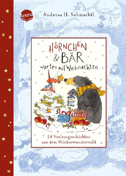 Hörnchen & Bär warten auf Weihnachten. 24 Vorlesegeschichten aus dem Winterwunderwald