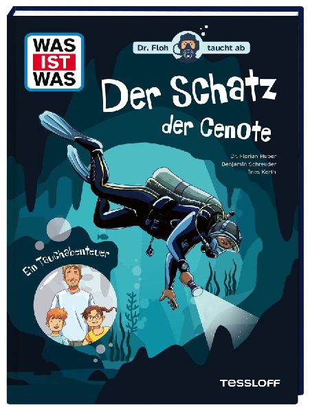 WAS IST WAS. Dr. Floh taucht ab. Der Schatz der Cenote. Ein Ta...