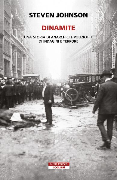 Dinamite. Una storia di anarchici e poliziotti, indagini e ter...