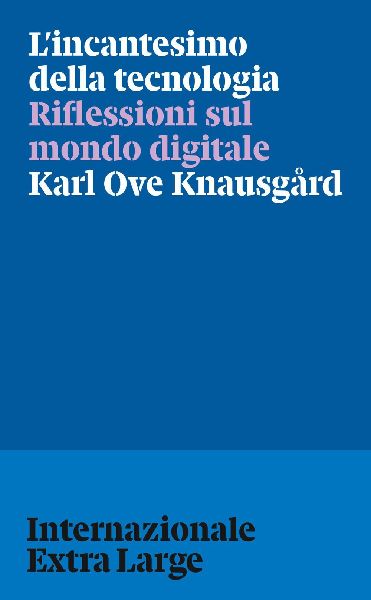 L' incantesimo della tecnologia. Riflessioni sul mondo di...