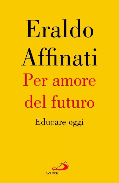 Per amore del futuro. Educare oggi