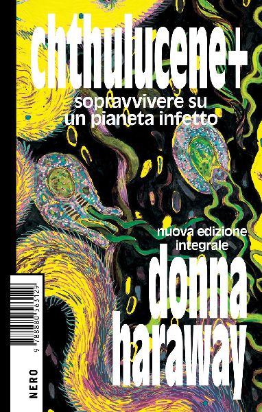 Chthulucene+. Sopravvivere su un pianeta infetto