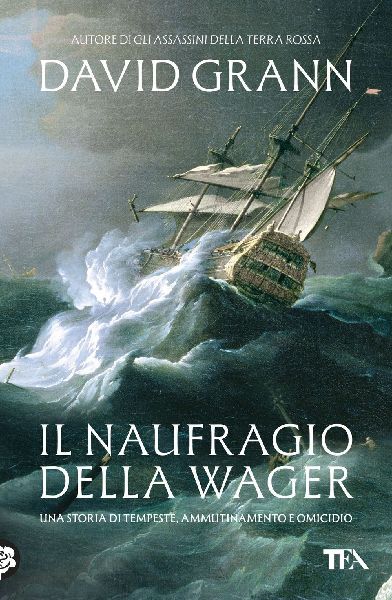 Il naufragio della Wager. Una storia di tempeste, ammutinament...