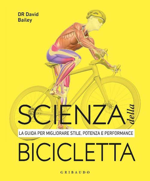 Scienza della bicicletta. La guida per migliorare stile, poten...