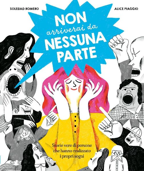 Non arriverai da nessuna parte. Storie vere di persone che han...