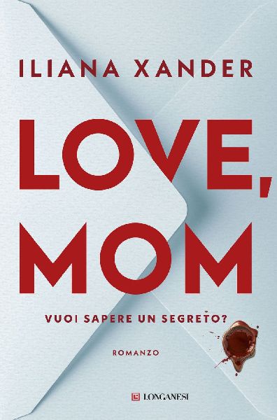 Love, mom. Vuoi sapere un segreto?