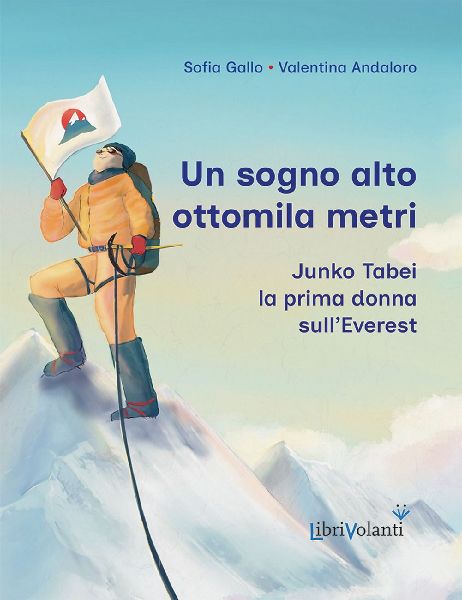 Un sogno alto ottomila metri. Junko Tabei, la prima donna sull...