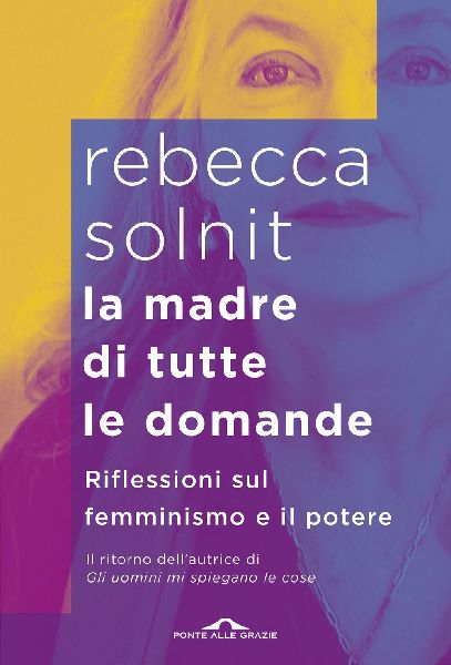 La madre di tutte le domande. Riflessioni sul femminismo e il ...