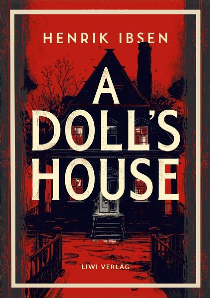 Henrik Ibsen: A Doll's House (English Edition)
