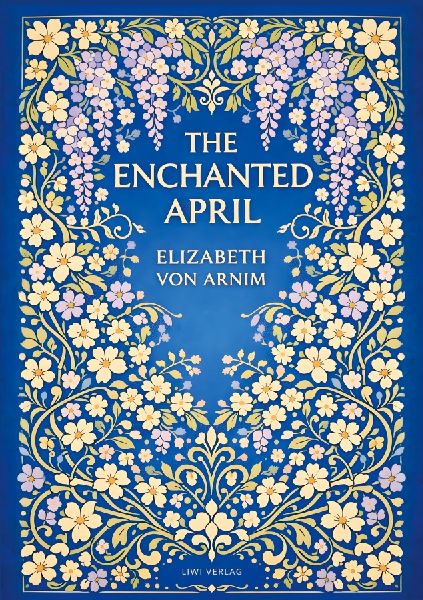 Elizabeth von Arnim: The Enchanted April (English Edition)