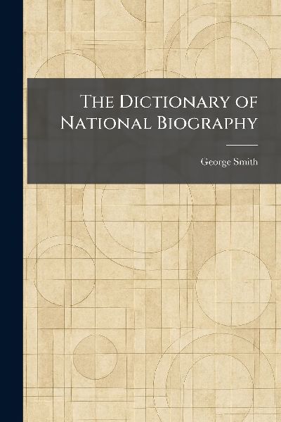 The Dictionary of National Biography