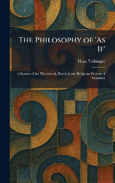 The Philosophy of 'As If'