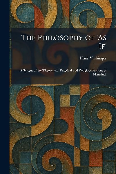 The Philosophy of 'As If'
