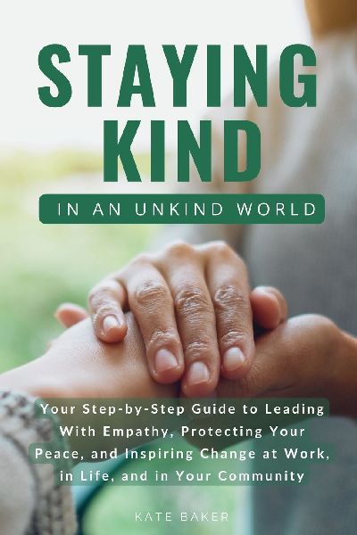 Staying Kind in an Unkind World