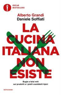 La cucina italiana non esiste. Bugie e falsi miti sui prodotti...