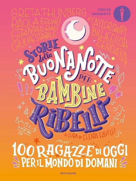 Storie della buonanotte per bambine ribelli. 100 ragazze di og...