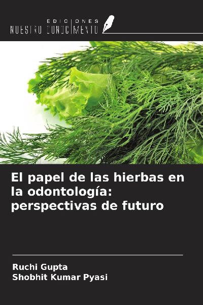 El papel de las hierbas en la odontología: perspectivas de fu...