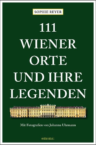 111 Wiener Orte und ihre Legenden