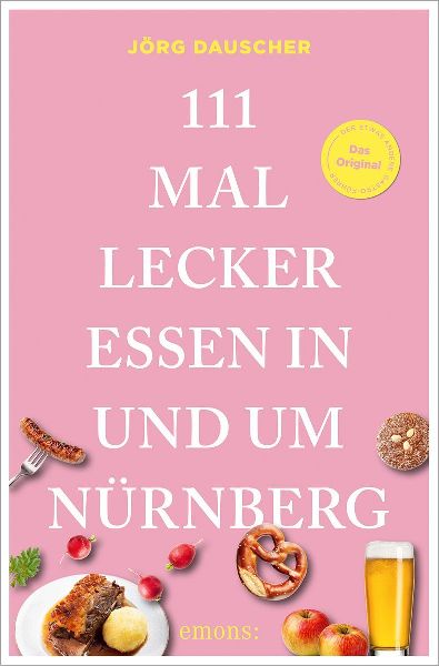 111 Mal lecker essen in und um Nürnberg