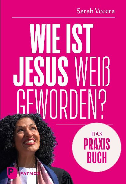 Wie ist Jesus weiß geworden? - Das Praxisbuch