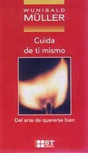 Cuida de tí mismo : del arte de quererse bien