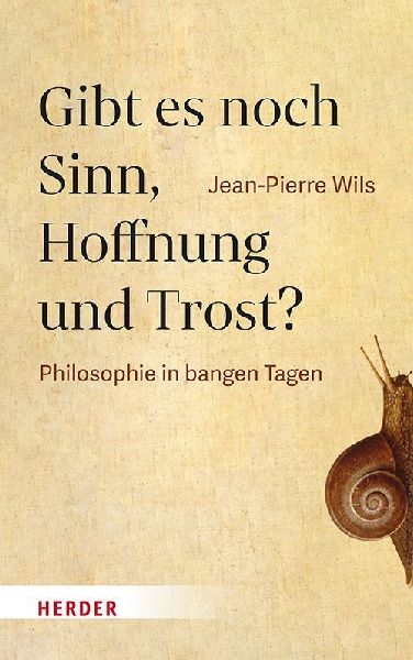 Gibt es noch Sinn, Hoffnung und Trost?