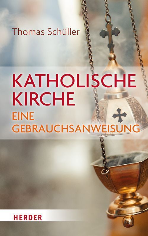 Katholische Kirche - eine Gebrauchsanweisung