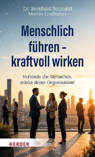 Menschlich führen - kraftvoll wirken