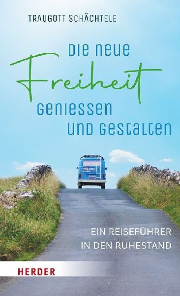 Die neue Freiheit genießen und gestalten