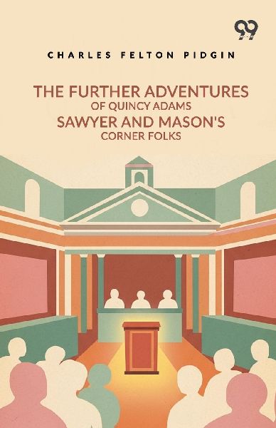The Further Adventures Of Quincy Adams Sawyer And Mason's...