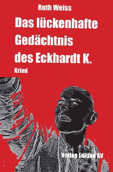 Das lückenhafte Gedächtnis des Eckhardt K.