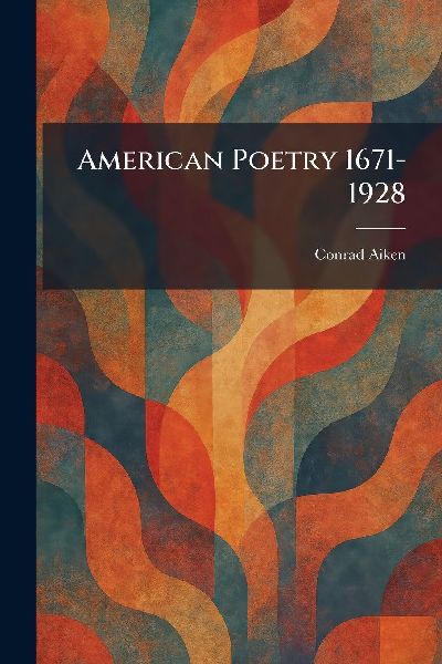 American Poetry 1671-1928