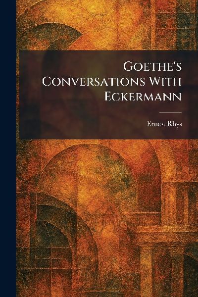Goethe's Conversations With Eckermann
