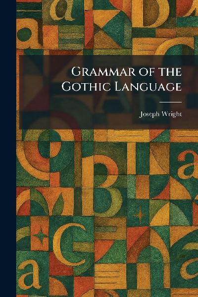 Grammar of the Gothic Language